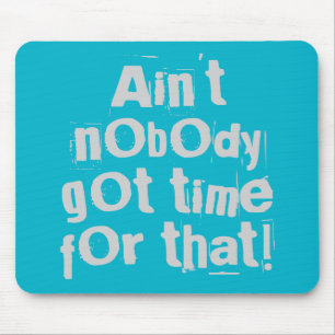 Alfombrilla De Ratón Gray Ain no tiene tiempo para eso