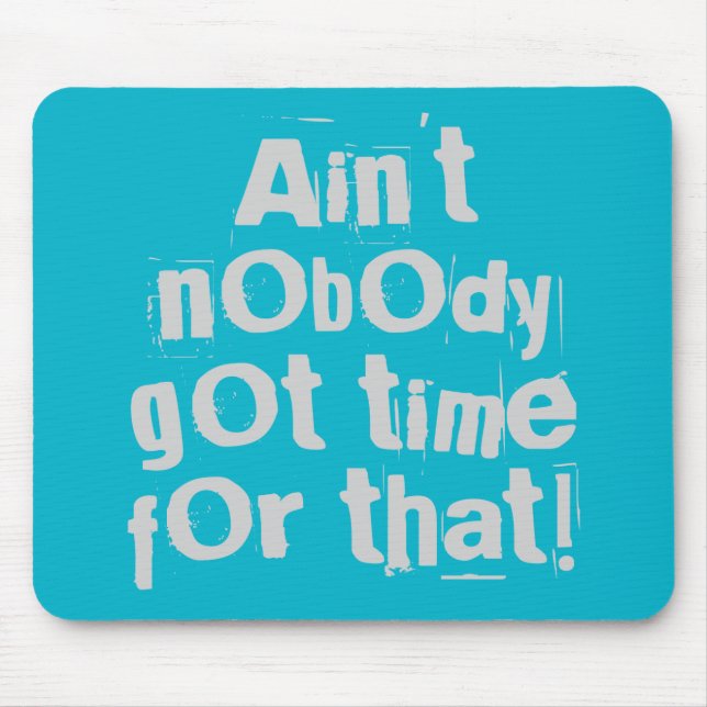Alfombrilla De Ratón Gray Ain no tiene tiempo para eso (Frente)