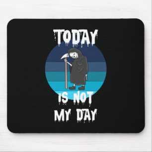 Alfombrilla De Ratón Grim Reaper - Hoy No Es Mi Día
