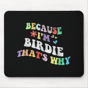 Alfombrilla De Ratón Groovy Porque Yo Soy Birdie Por Eso Es Que El Pers
