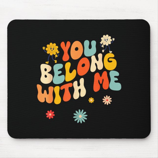 Alfombrilla De Ratón Groovy Valentine - You Belong With Me  (Frente)