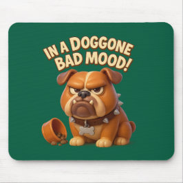 Alfombrilla De Ratón Grumpy bulldog warning – in a doggone bad mood