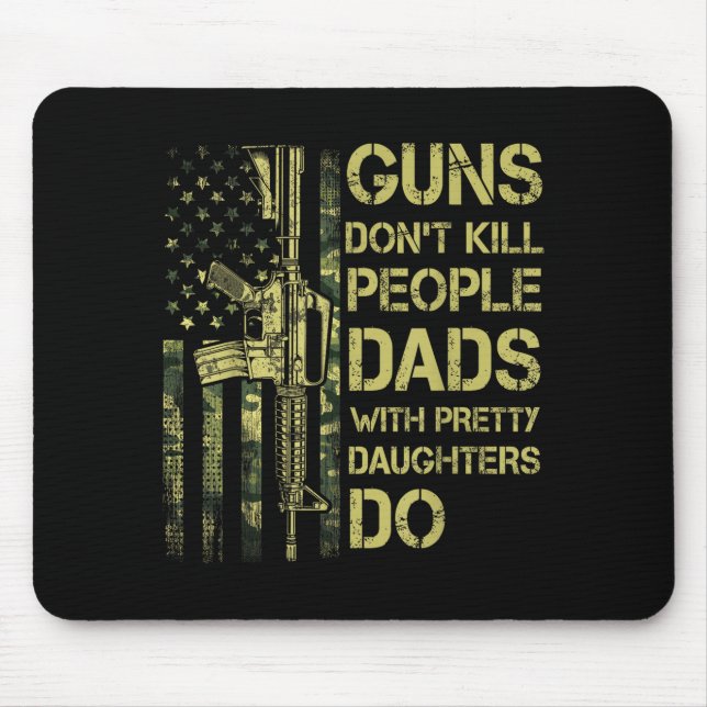 Alfombrilla De Ratón Guns Don't Kill People Dads With Pretty Daughters  (Frente)