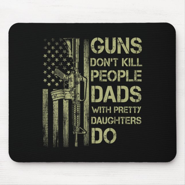 Alfombrilla De Ratón Guns Don't Kill People Dads With Pretty Daughters  (Frente)