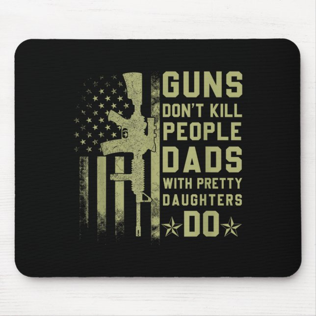 Alfombrilla De Ratón Guns Don't Kill People Dads With Pretty Daughters  (Frente)