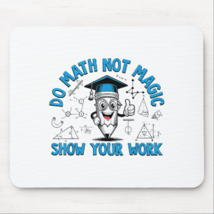 Alfombrilla De Ratón Hacer Matemáticas No Magia Mostrar Tu Trabajo Dive