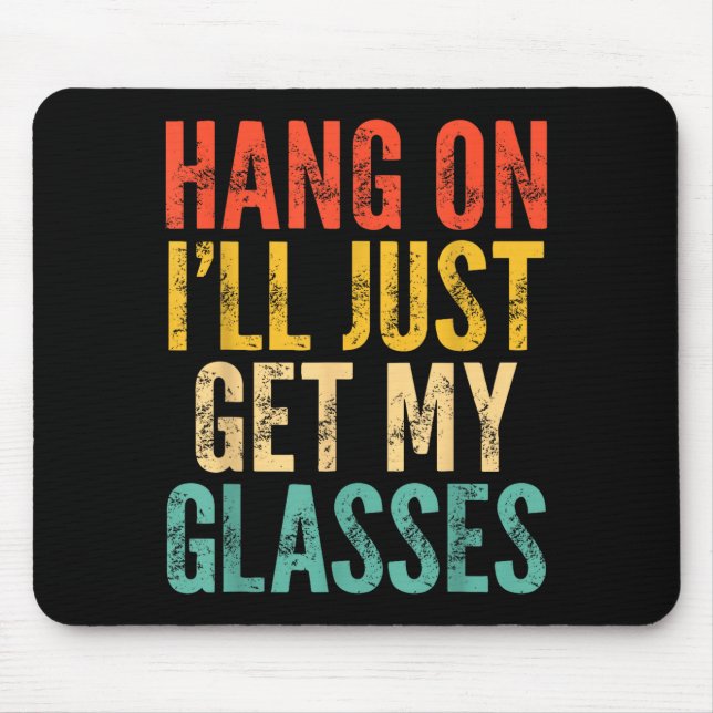Alfombrilla De Ratón Hang On I'll Just Get My Gles  (Frente)