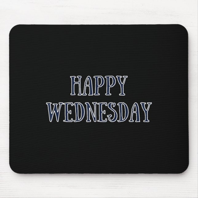 Alfombrilla De Ratón Happy Wednesday Motivational Quote Funny Humor  (Frente)