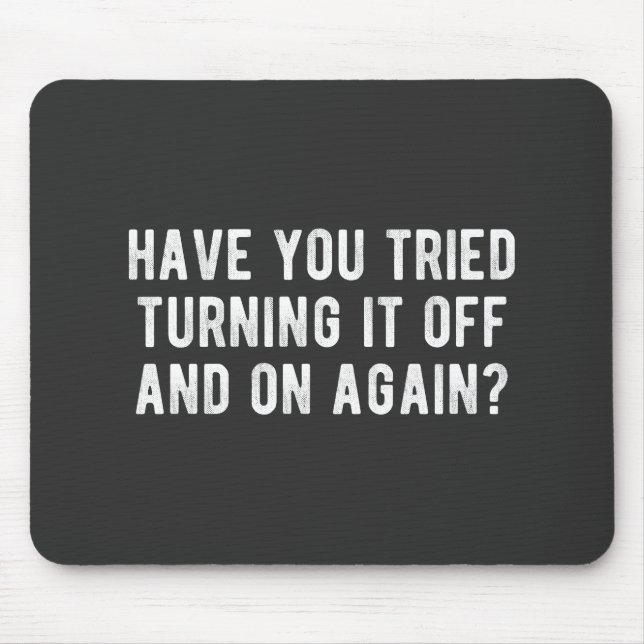 Alfombrilla De Ratón ¿Has Intentado Apagarlo Una Y Otra Vez? (Frente)