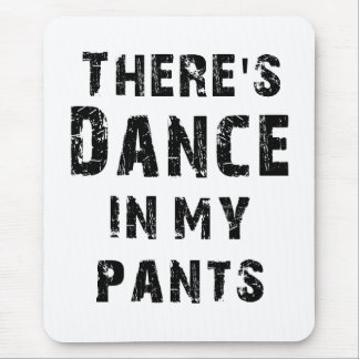 Alfombrilla De Ratón Hay baile en mis pantalones