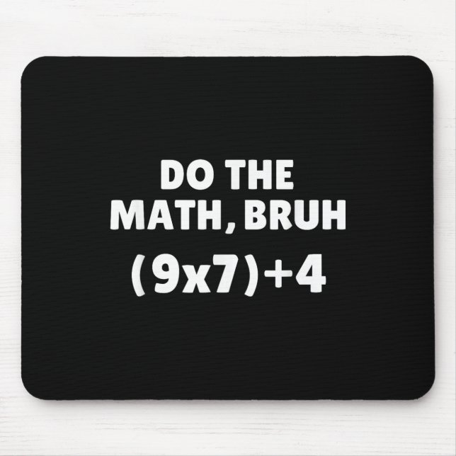 Alfombrilla De Ratón Haz Las Matemáticas Meme 67  (Frente)