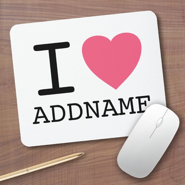 Alfombrilla De Ratón Haz tu propio I Love Heart - agrega nombre (Personalized mouse pad - add name to this I heart design)