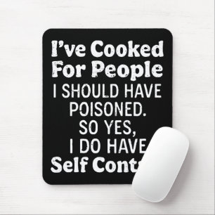 Alfombrilla De Ratón He cocinado para personas que debí haber envenenad