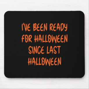 Alfombrilla De Ratón He estado lista para Halloween desde la última Hal