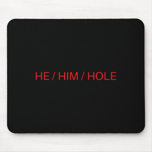 Alfombrilla De Ratón He Him Hole Shirt Funny Sarcastic Valentine's Day  (Frente)