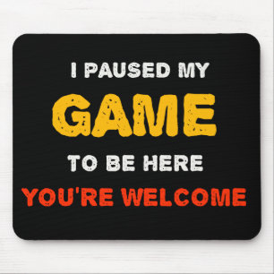 Alfombrilla De Ratón He parado mi juego para estar aquí