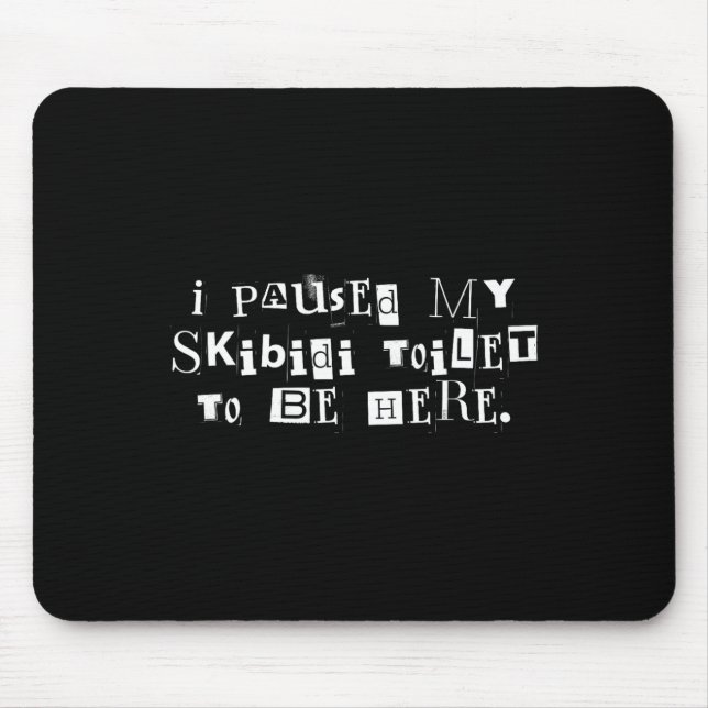 Alfombrilla De Ratón He Pausado Mi Baño De Skibidi Para Estar Aquí, Div (Frente)