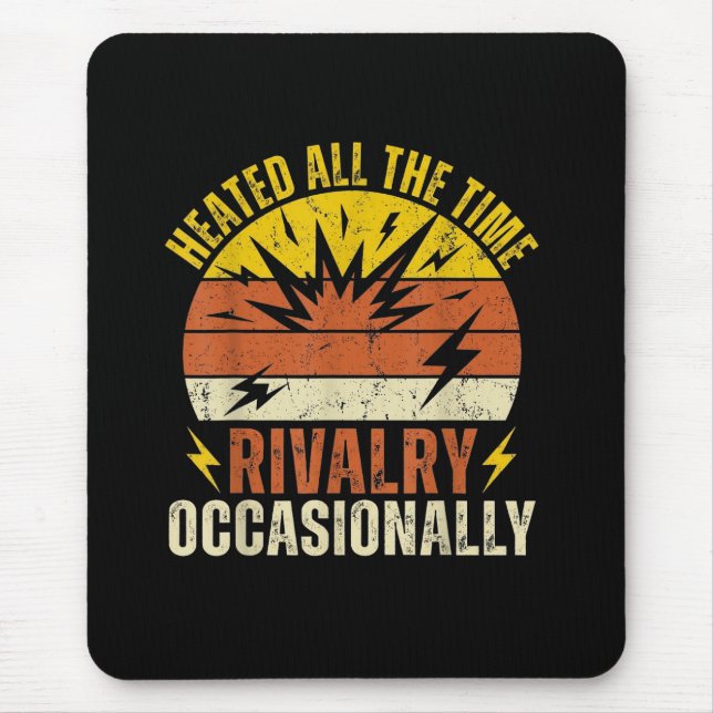 Alfombrilla De Ratón Heated All The Time Rivalry Occasionally Funny  (Frente)