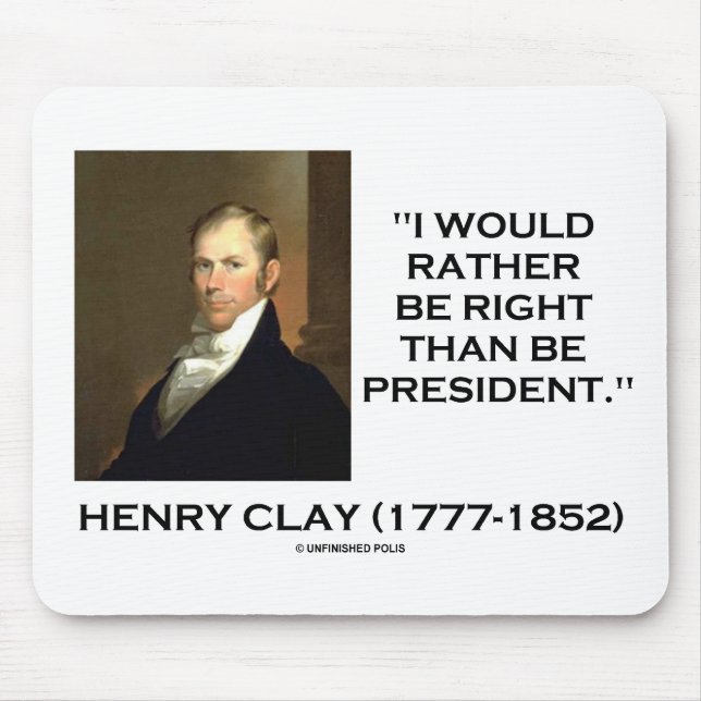 Alfombrilla De Ratón Henry Clay Preferiría Tener Razón Que Ser Presiden (Frente)
