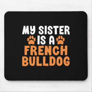 Alfombrilla De Ratón Hermana Es Una Hermana Bulldog Francesa