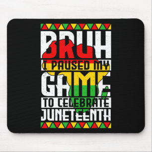 Alfombrilla De Ratón Hermano, pausé mi juego para celebrar Juneteenth G