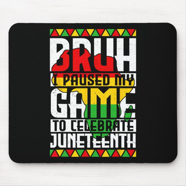Alfombrilla De Ratón Hermano, pausé mi juego para celebrar Juneteenth G (Frente)