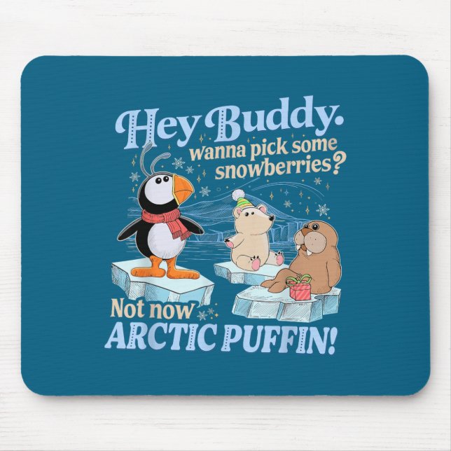 Alfombrilla De Ratón Hey Buddy W Ck Some Snowberries Not Now Arctic Puf (Frente)