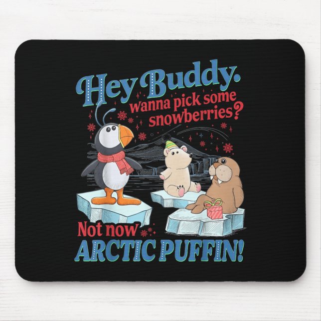 Alfombrilla De Ratón Hey Buddy W Ck Some Snowberries Not Now Arctic Puf (Frente)