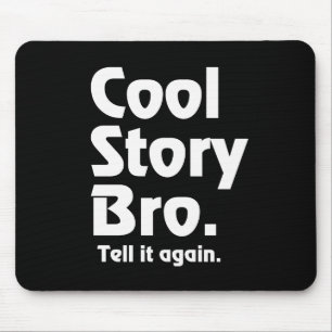 Alfombrilla De Ratón Historia fresca Bro. Dígale again.3