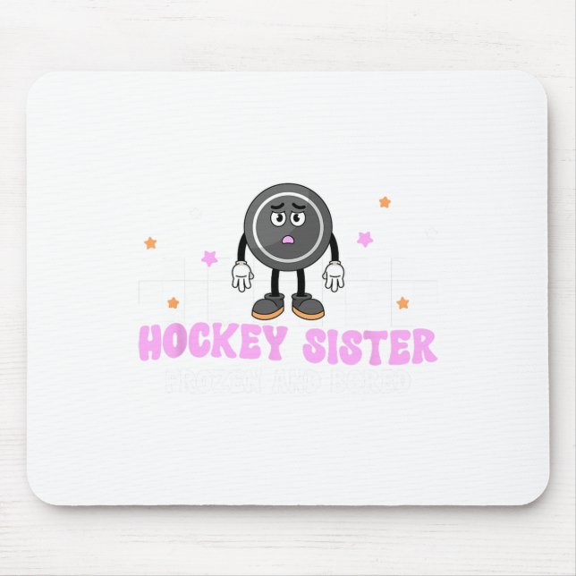 Alfombrilla De Ratón Hockey Sister Frozen And Bored Sister Of A Hockey  (Frente)