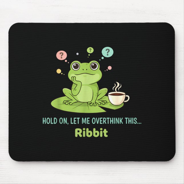 Alfombrilla De Ratón Hold On Let Me Overthink This Frog Ribbit  (Frente)