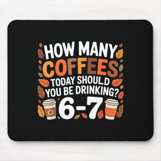 Alfombrilla De Ratón How Many Coffees Today Funny 67 Meme For Coffee Lo (Frente)