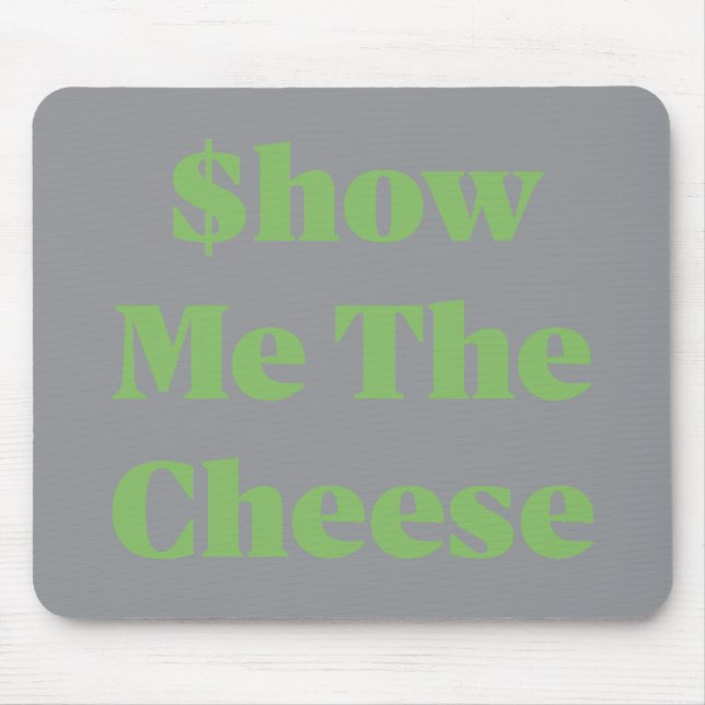 Alfombrilla De Ratón $how Me The Cheese (Frente)