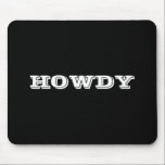 Alfombrilla De Ratón "Howdy" Greeting or Name, Black<br><div class="desc">"Howdy" or personalize greeting or name in bold white letters on black.</div>