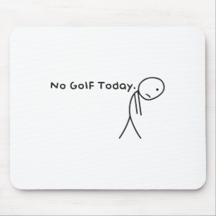 Alfombrilla De Ratón Hoy en día, Sad Stickman Golfer me da gracia
