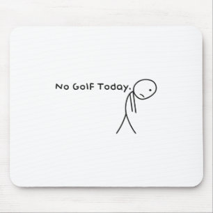 Alfombrilla De Ratón Hoy en día, Sad Stickman Golfer me da gracia