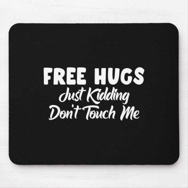 Alfombrilla De Ratón Hugs Just Kidding Don't Touch Me Long Sleeve  (Frente)