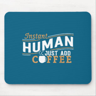Alfombrilla De Ratón Humano Instantáneo Solo Añade Café Frase Divertida