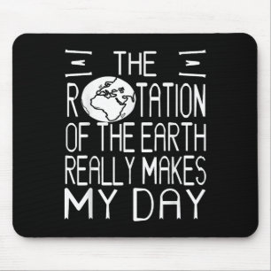 Alfombrilla De Ratón Humor Científico Del Pun De Rotación De La Tierra 