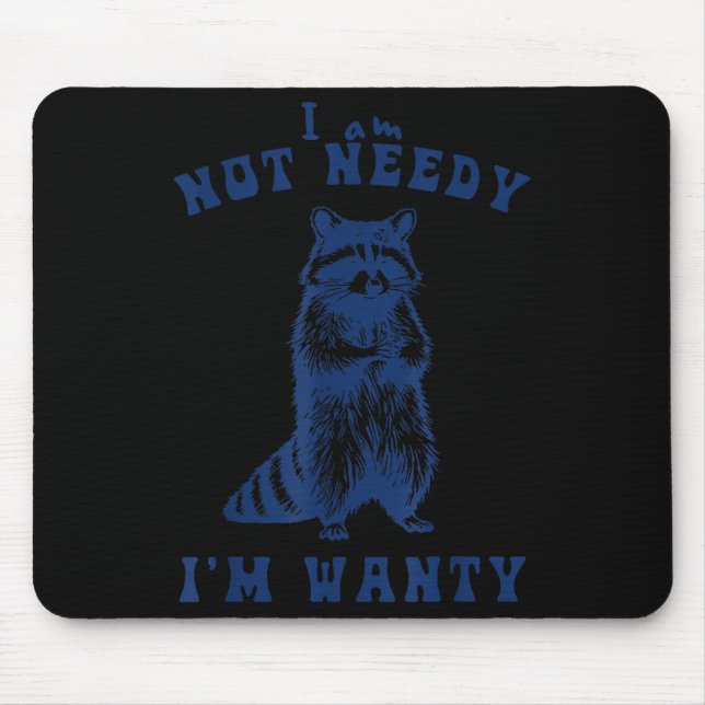Alfombrilla De Ratón I Am Not Needy I'm Wanty Funny Raccoon  (Frente)