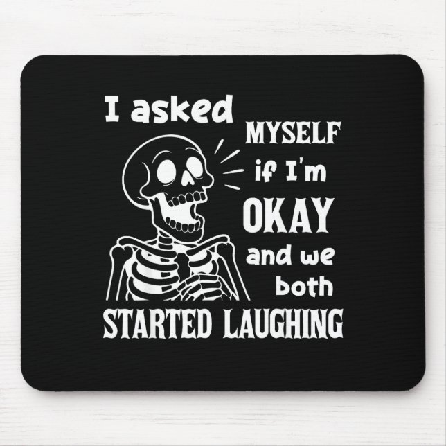 Alfombrilla De Ratón I Asked Myself If I'm Okay And We Both Started Lau (Frente)