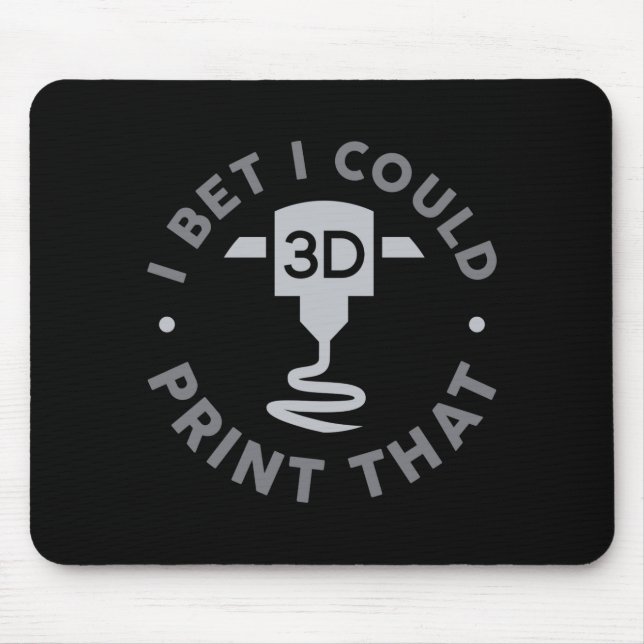 Alfombrilla De Ratón I Bet I Could Print That  (Frente)