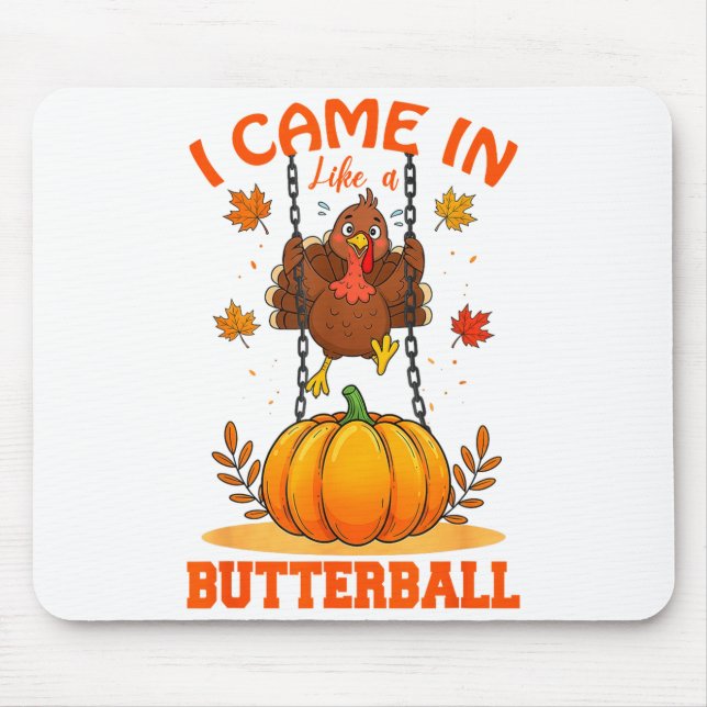 Alfombrilla De Ratón I Came In Like A Butterball Funny Thanksgiving Men (Frente)