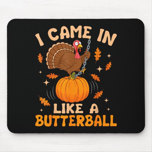 Alfombrilla De Ratón I Came In Like A Butterball Funny Thanksgiving Men (Frente)