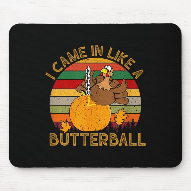 Alfombrilla De Ratón I Came In Like A Butterball Funny Turkey Thanksgiv (Frente)