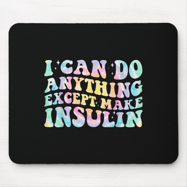 Alfombrilla De Ratón I Can Do Anything Except Make Insulin Groovy Tie D (Frente)