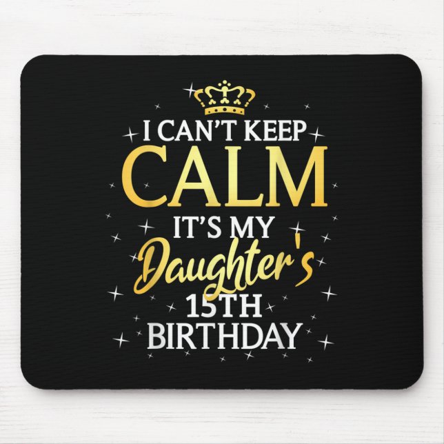 Alfombrilla De Ratón I Cant Keep Calm Its My Daughter 15th Birthday Par (Frente)