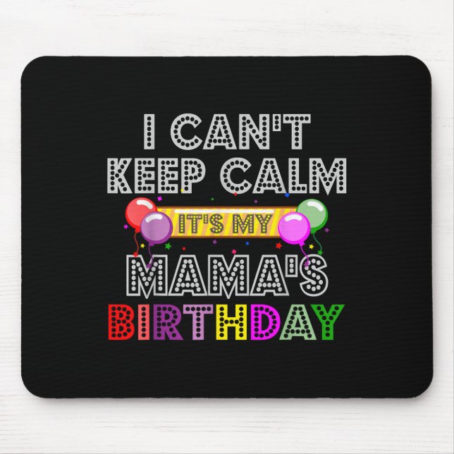 Alfombrilla De Ratón I Cant Keep Calm Its My Mama's Birthday  (Frente)