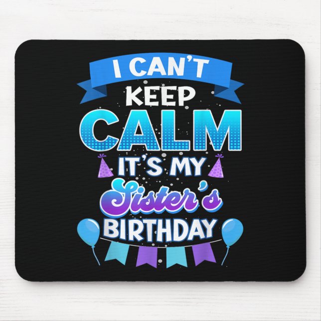 Alfombrilla De Ratón I Cant Keep Calm Its My Sister Birthday Shirt Bday (Frente)