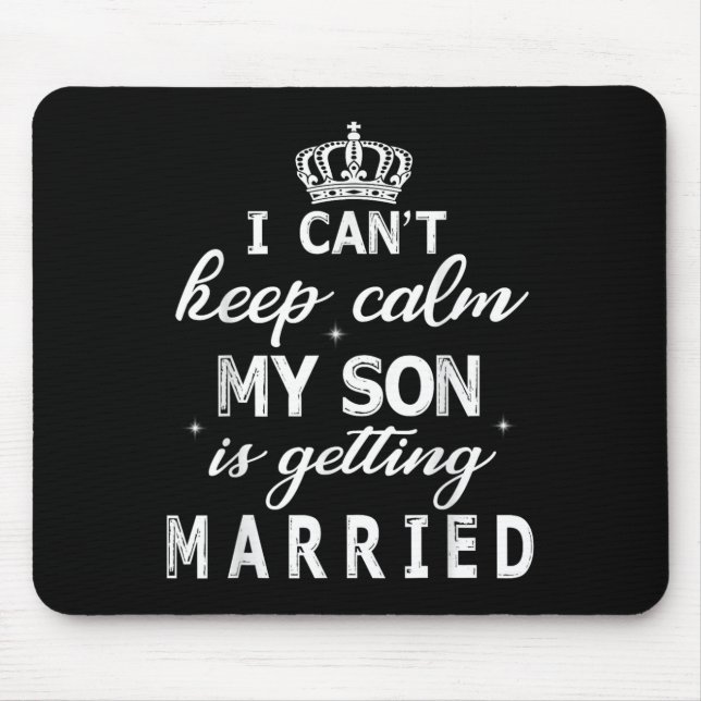 Alfombrilla De Ratón I Can't Keep Calm My Son Is Getting Married Happy  (Frente)